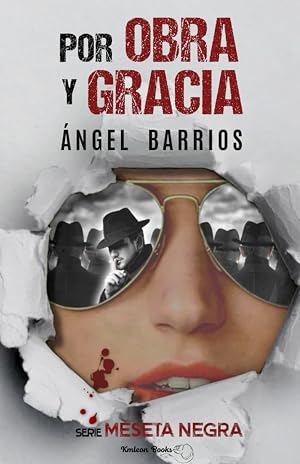 POR OBRA Y GRACIA: El crimen de la rese&ntilde;a. (Un thriller de humor negro. Novela polic&iacute;aca y suspense. Serie Meseta Negra). (Serie Meseta Negra. Novela ... crimen, humor negro, intriga y acci&oacute;n.)