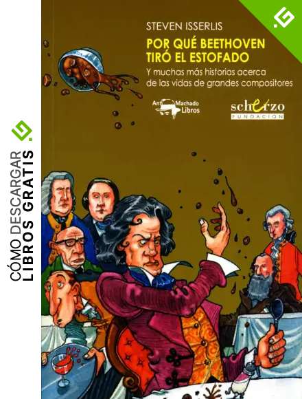 Por qu&eacute; Beethoven tir&oacute; el estofado: Y muchas m&aacute;s historias acerca de las vidas de grandes compositores: 15 (Musicalia Scherzo)