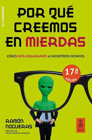 Por Que Creemos En Mierdas: C&oacute;mo nos enga&ntilde;amos a nosotros mismos (Kailas Psicolog&iacute;a)