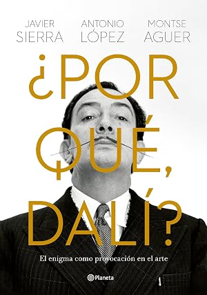 &iquest;Por qu&eacute;, Dal&iacute;?: El enigma como provocaci&oacute;n en el arte (Ensayos)