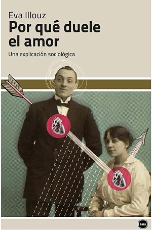 Por qu&eacute; duele el amor: Una explicaci&oacute;n sociol&oacute;gica (DISCUSIONES)