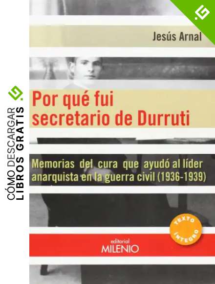 Por qu&eacute; fui secretario de Durruti: Memorias del cura que ayud&oacute; al l&iacute;der anarquista en la guerra civil (1936-1939) (Alfa)