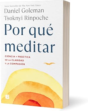Por qu&eacute; meditar / Why We Meditate: Ciencia y pr&aacute;ctica de la claridad y la compasi&oacute;n / The Science and Practice of Clarity and Compassion (Colecci&oacute;n Daniel Goleman)