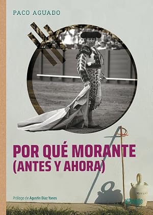 Por qu&eacute; Morante (antes y ahora) (2&ordf; ed.) (TORERIA)