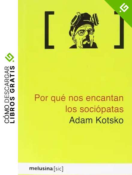 Por Qu&eacute; Nos Encantan Los Soci&oacute;patas: Una gu&iacute;a de la televisi&oacute;n tardocapitalista (SIC)