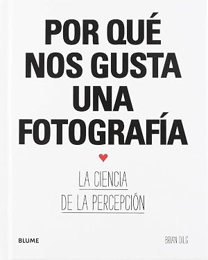 Por Qu&eacute; Nos gusta Una Fotograf&iacute;a: La ciencia de la percepci&oacute;n