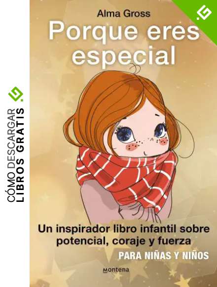 Porque eres especial: Un inspirador libro infantil sobre Potencial, coraje y fuerza - Para ni&ntilde;as y ni&ntilde;os. Tapa dura con nueva traducci&oacute;n (Montena)