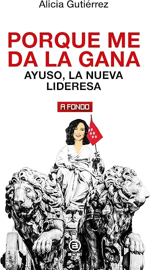 Porque me da la gana. Ayuso, la nueva lideresa: 40 (A fondo)