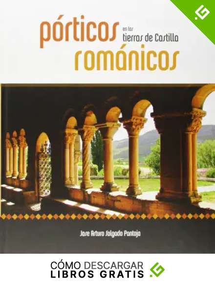 Porticos rom&aacute;nicos en las tierras de Castilla