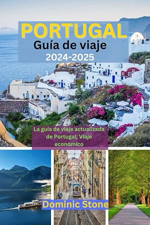 Portugal Gu&iacute;a de viaje 2024&mdash;2025: La gu&iacute;a de bolsillo actualizada de Portugal; Viaje econ&oacute;mico
