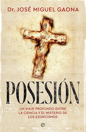 Posesi&oacute;n: Un viaje profundo entre la ciencia y el misterio de los exorcismos