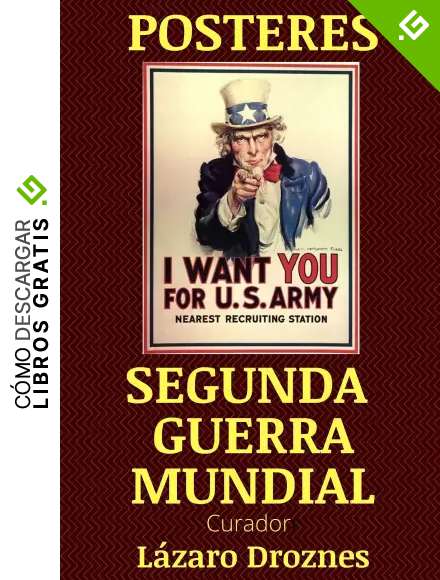 POSTERES SEGUNDA GUERRA MUNDIAL: p&oacute;steres de propaganda realizados por todas las partes en conflicto durante la II Guerra Mundial: Estados Unidos, Alemania, ... (POSTERS QUE CUENTAN LA HISTORIA n&ordm; 4)