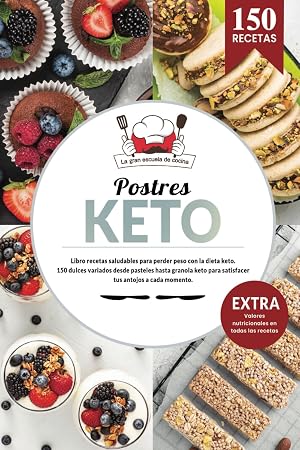 Postres KETO | Libro recetas saludables para perder peso con la dieta keto. 150 dulces variados des de pan keto hasta granola keto para satisfacer ... Incluye todos los valores nutricionales.