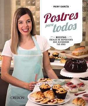 Postres para todos: Recetas f&aacute;ciles de reposter&iacute;a que alegrar&aacute;n tus d&iacute;as (Libros singulares)