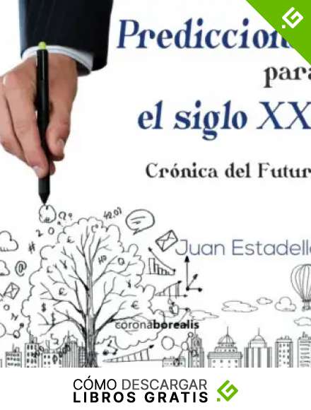 Predicciones para el siglo XXI: Cr&oacute;nica del Futuro