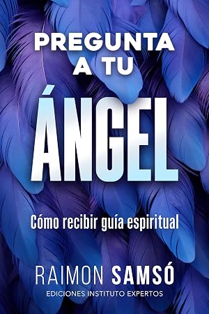 Pregunta a tu &aacute;ngel: C&oacute;mo recibir gu&iacute;a espiritual (Desarrollo Personal y Autoayuda)