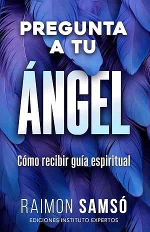 Pregunta a tu &aacute;ngel: C&oacute;mo recibir gu&iacute;a espiritual (Desarrollo Personal y Autoayuda)