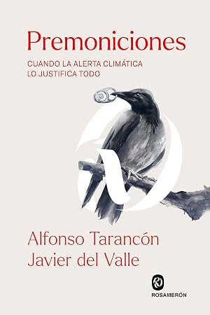 Premoniciones: Cuando la alerta clim&aacute;tica lo justifica todo (SIN COLECCION)