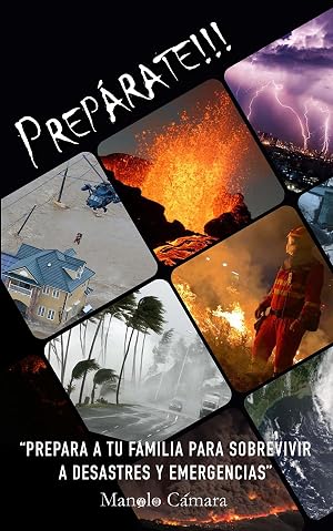 PREP&Aacute;RATE!!!: Prepara a tu familia para sobrevivir a desastres y emergencias