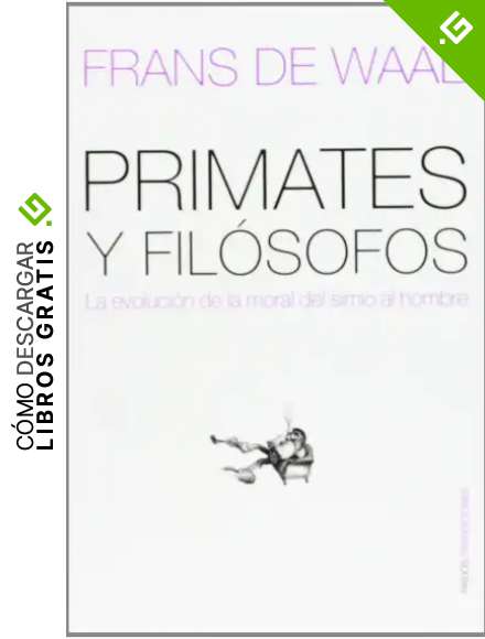 Primates y fil&oacute;sofos: La evoluci&oacute;n de la moral del simio al hombre (Transiciones)