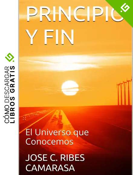 PRINCIPIO Y FIN: El Universo que Conocemos