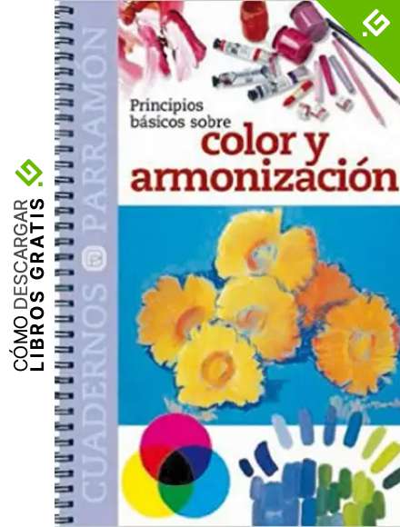 Principios b&aacute;sicos sobre color y armonizaci&oacute;n (Cuadernos parram&oacute;n)