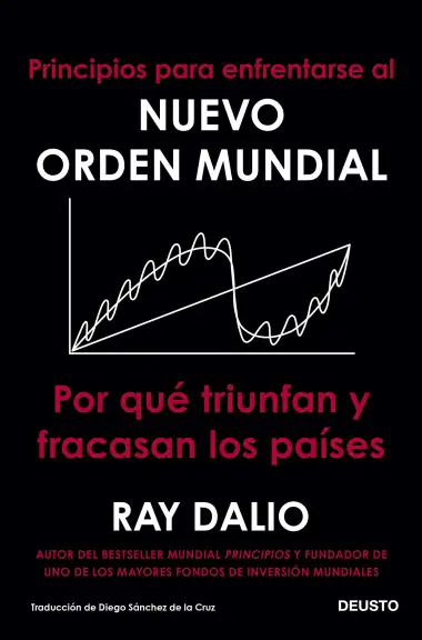 Principios para enfrentarse al nuevo orden mundial: Por qu&eacute; triunfan y fracasan los pa&iacute;ses (COLECCION DEUSTO)