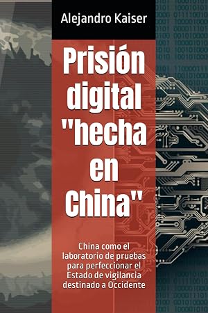 Prisi&oacute;n digital "hecha en China": China como el laboratorio de pruebas para perfeccionar el Estado de vigilancia destinado a Occidente (La verdad sobre el cambio clim&aacute;tico)
