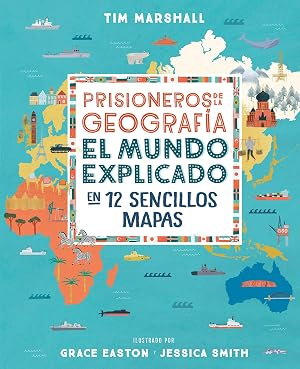 Prisioneros de la geograf&iacute;a: El mundo explicado en 12 sencillos mapas (geoPlaneta Kids)
