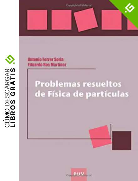 Problemas Resueltos De F&iacute;sica De Part&iacute;culas: 4 (Educaci&oacute;. Laboratori de Materials)