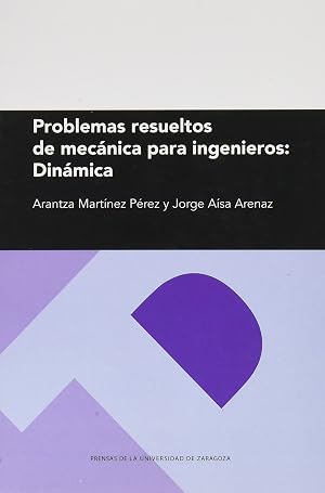Problemas resueltos de Mec&aacute;nica para ingenieros: Din&aacute;mica: 306 (Textos docentes)