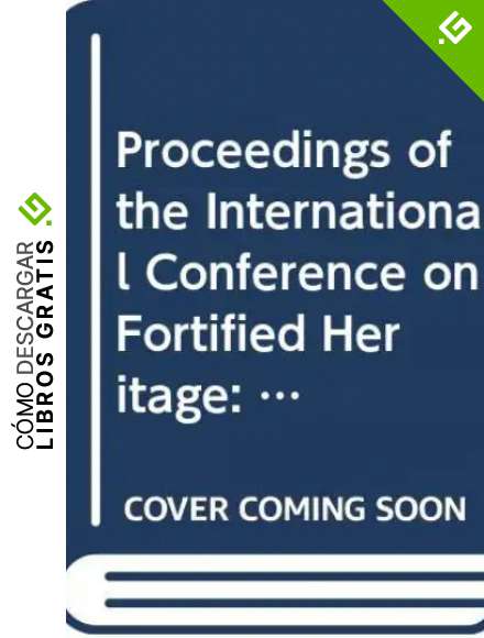 Proceedings of the International Conference on Fortified Heritage: Management and Sustainable Developmen. Pamplona, 15-17 October 2014 (AYUNTAMIENTO DE PAMPLONA)