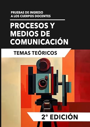 Procesos y Medios de Comunicaci&oacute;n: Temas te&oacute;ricos: Prueba de ingreso a los cuerpos docentes