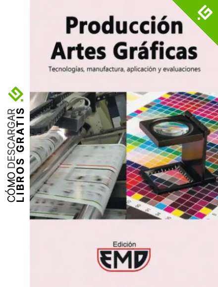 Producci&oacute;n artes gr&aacute;ficas: Tecnolog&iacute;as, manufactura, aplicaci&oacute;n y evaluaciones