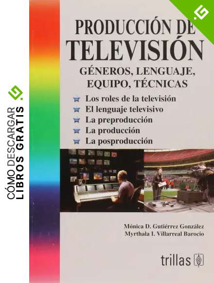 Produccion de television / Television Production: Generos, lenguaje, equipo, tecnicas / Genre, Language, Equipment, Techniques