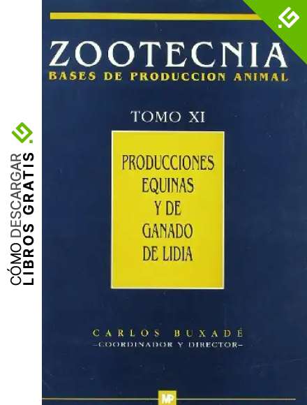 Producciones&nbsp;equinas&nbsp;y&nbsp;de&nbsp;ganado&nbsp;de&nbsp;lidia.&nbsp;Zootecnia&nbsp;Tomo&nbsp;XI (Ganader&iacute;a)