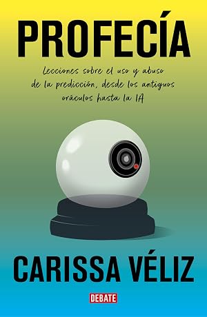 Profec&iacute;a: Lecciones sobre el uso y abuso de la predicci&oacute;n, desde los antiguos or&aacute;culos hasta la IA (Ensayo y Pensamiento)