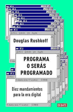Programa o ser&aacute;s programado: Diez mandamientos para la era digital (Ensayo y Pensamiento)
