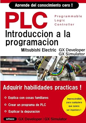 PROGRAMACI&Oacute;N B&Aacute;SICA DE PLC PARA PRINCIPIANTES (Mitsubishi Electric GX Developer / GX Simulator)