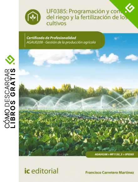 Programaci&oacute;n y control del riego y la fertilizaci&oacute;n de los cultivos. AGAU0208 - Gesti&oacute;n de la producci&oacute;n agr&iacute;cola