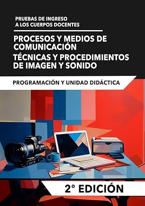 Programaci&oacute;n y Unidad did&aacute;ctica (Procesos y medios; T&eacute;cnicas y procedimientos): Prueba de ingreso a los cuerpos docentes (Procesos y Medios de Comunicaci&oacute;n)
