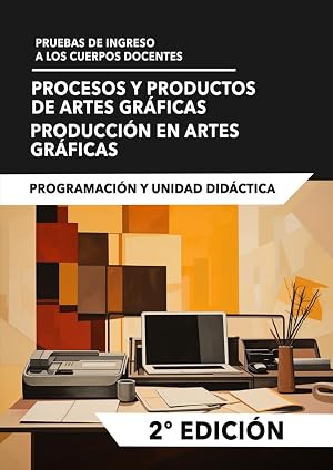 Programaci&oacute;n y Unidad did&aacute;ctica (Producci&oacute;n en artes gr&aacute;ficas; Procesos y Productos) (Procesos y Productos de Artes Gr&aacute;ficas)
