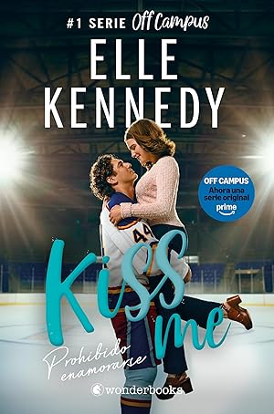 Prohibido enamorarse (Off Campus 1): Kiss Me 1 | El libro que ha inspirado la serie Off Campus de Prime Video (KissMe)