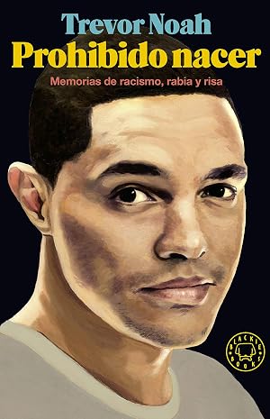 Prohibido nacer: Memorias de racismo, rabia y risa