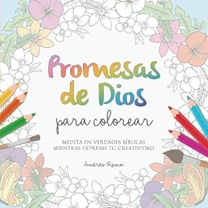 Promesas de Dios para Colorear: Medita en verdades b&iacute;blicas mientras expresas tu creatividad