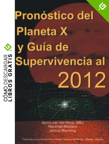Pron&oacute;stico del Planeta X y Gu&iacute;a de Supervivencia al 2012
