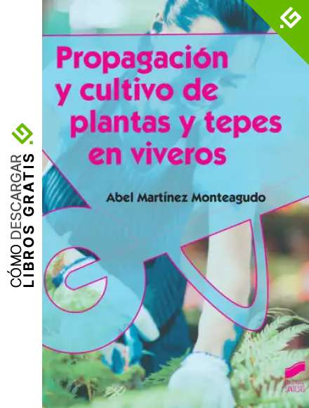 Propagaci&oacute;n y cultivo de plantas y tepes en viveros: 9 (Agraria)