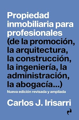 PROPIEDAD INMOBILIARIA PARA PROFESIONALES: (de la propoci&oacute;n, la arquitectura, la construcci&oacute;n, la ingen (PRAGMATIKA)