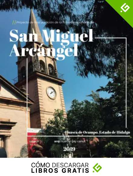 Proyecto de restauraci&oacute;n de la torre campanario de San Miguel Arc&aacute;ngel, Huasca de Ocampo, Estado de Hidalgo