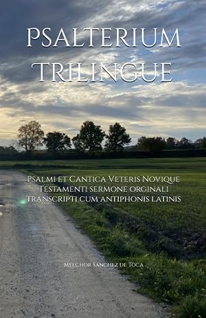 Psalterium Trilingue: Psalmi et Cantica Veteris Novique Testamenti sermone orginali transcripti cum antiphonis latinis